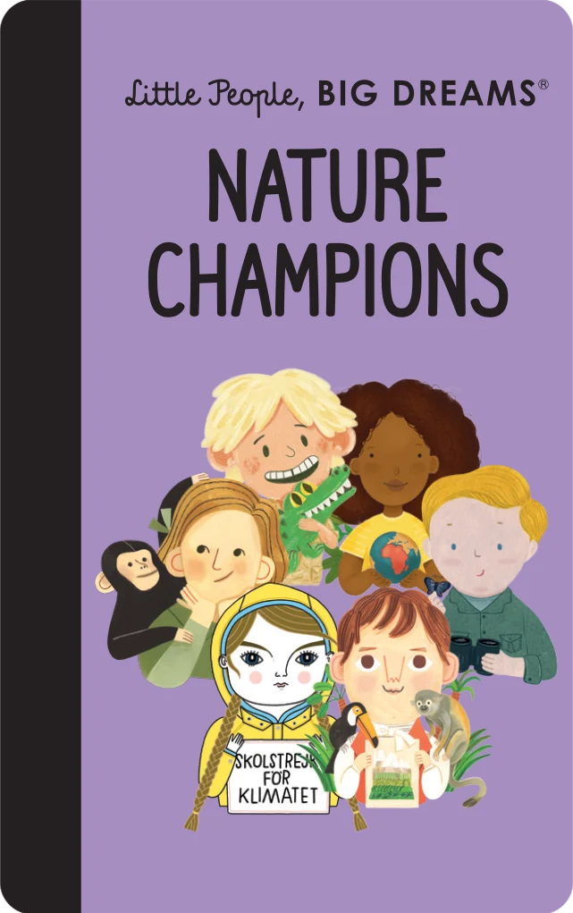 Little People Big Dreams: Nature Champions